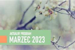 Aktualny program MARZEC 2023