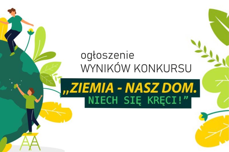 ogloszenie wynikow konkursu "Ziemia Nasz dom. Niech się kręci. Informacja 05 21